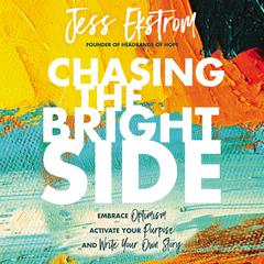 Chasing the Bright Side by Jess Ekstrom audiobook