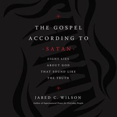 The Gospel According to Satan by Jared C. Wilson audiobook
