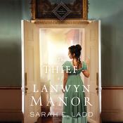The Thief of Lanwyn Manor by  Sarah E. Ladd audiobook