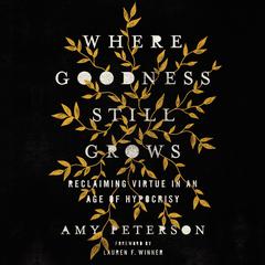 Where Goodness Still Grows by Amy Peterson audiobook