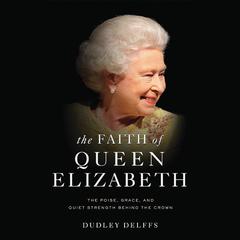 The Faith of Queen Elizabeth by Dudley Delffs audiobook