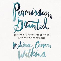 Permission Granted by Melissa Camara Wilkins audiobook
