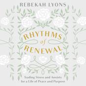 Rhythms of Renewal by  Rebekah Lyons audiobook