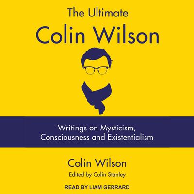 The Ultimate Colin Wilson by Colin Wilson audiobook
