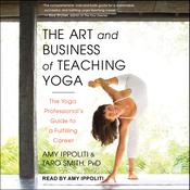 The Art and Business of Teaching Yoga by  Amy Ippoliti audiobook