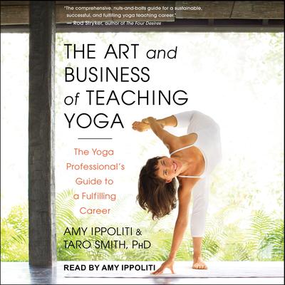 The Art and Business of Teaching Yoga by Amy Ippoliti audiobook