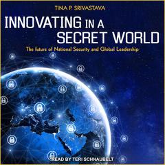 Innovating in a Secret World by Tina P. Srivastava audiobook