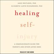 Healing Self-Injury by  Elizabeth Lloyd-Richardson PhD audiobook