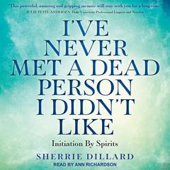 I've Never Met a Dead Person I Didn't Like by Sherrie Dillard audiobook