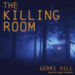 The Killing Room by Gerri Hill audiobook