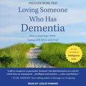 Loving Someone Who Has Dementia by  Pauline Boss PhD audiobook
