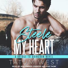 Steele My Heart by Tatum West audiobook