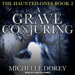 A Grave Conjuring by Michelle Dorey audiobook