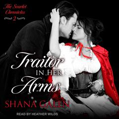 Traitor In Her Arms by Shana Galen audiobook