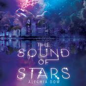 The Sound of Stars by  Alechia Dow audiobook