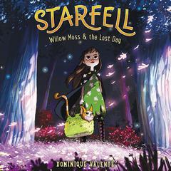 Starfell #1: Willow Moss & the Lost Day by Dominique Valente audiobook