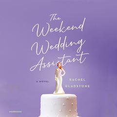 The Weekend Wedding Assistant by Rachel Gladstone audiobook