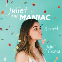 Juliet the Maniac by Juliet Escoria audiobook