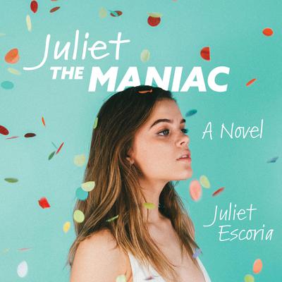 Juliet the Maniac by Juliet Escoria audiobook