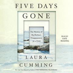 Five Days Gone by Laura Cumming audiobook