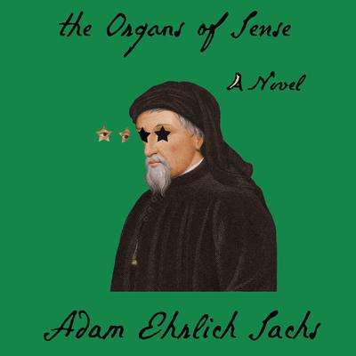 The Organs of Sense by Adam Ehrlich Sachs audiobook