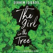 The Girl in the Tree by  Şebnem İşigüzel audiobook