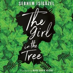 The Girl in the Tree by Şebnem İşigüzel audiobook