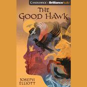 The Good Hawk by  Joseph Elliott audiobook