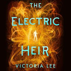 The Electric Heir by Victoria Lee audiobook