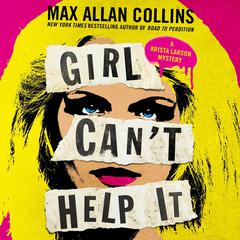 Girl Can't Help It by Max Allan Collins audiobook
