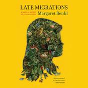 Late Migrations by  Margaret Renkl audiobook