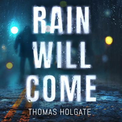 Rain Will Come by Thomas Holgate audiobook