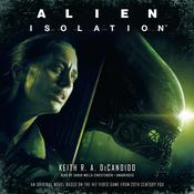 Alien: Isolation by  Keith R.A. DeCandido audiobook
