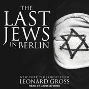 The Last Jews in Berlin by  Leonard Gross audiobook