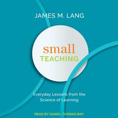 Small Teaching by James M. Lang audiobook