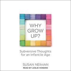 Why Grow Up? by Susan Neiman audiobook