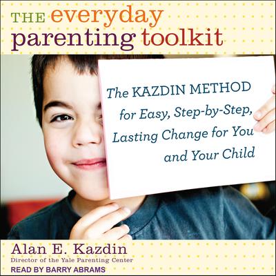 The Everyday Parenting Toolkit by Alan E. Kazdin audiobook