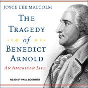The Tragedy of Benedict Arnold by  Joyce Lee Malcolm audiobook