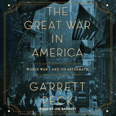 The Great War in America by Garrett Peck audiobook