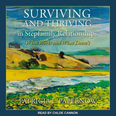Surviving and Thriving in Stepfamily Relationships by Patricia L. Papernow audiobook