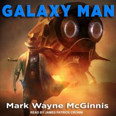 Galaxy Man by Mark Wayne McGinnis audiobook