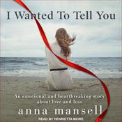 I Wanted To Tell You by  Anna Mansell audiobook