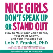 Nice Girls Don't Speak Up or Stand Out by  Lois P. Frankel PhD audiobook
