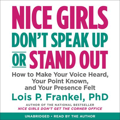Nice Girls Don't Speak Up or Stand Out by Lois P. Frankel audiobook