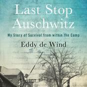 Last Stop Auschwitz by  Eliazar de Wind audiobook