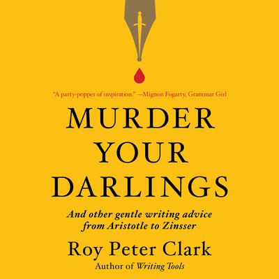 Murder Your Darlings by Roy Peter Clark audiobook