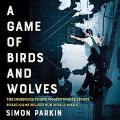 A Game of Birds and Wolves by  Simon Parkin audiobook