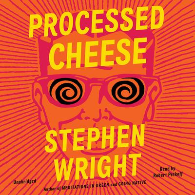 Processed Cheese by Stephen Wright audiobook