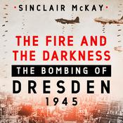 The Fire and the Darkness by  Sinclair McKay audiobook