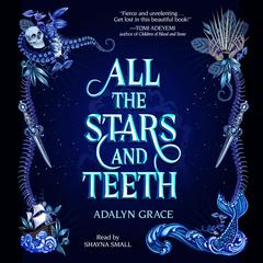 All the Stars and Teeth by Adalyn Grace audiobook